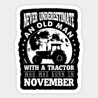 Never Underestimate An Old Man With A Tractor Who Was Born In November Sticker